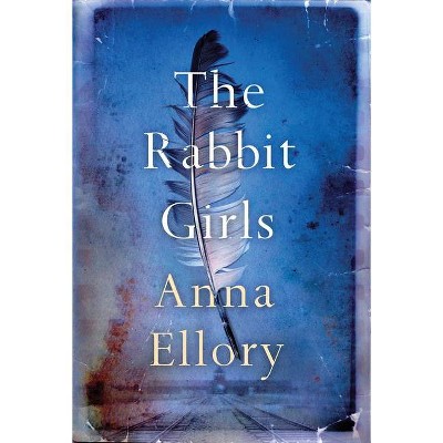  The Rabbit Girls - by  Anna Ellory (Paperback) 
