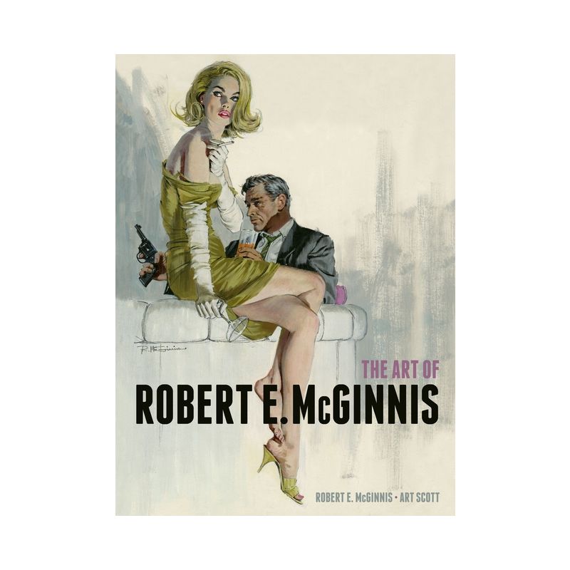 The Art of Robert E. McGinnis - by  Robert E McGinnis & Art Scott (Hardcover), 1 of 2