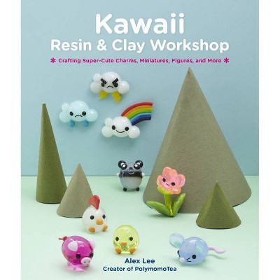 Kawaii Resin and Clay Workshop - by  Alex Lee (Paperback)