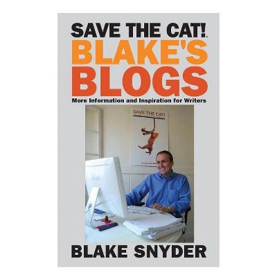 Save the Cat! Blake's Blogs - by  Blake Snyder (Paperback)