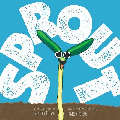 Sprout - by  Michelle Crispe (Paperback)