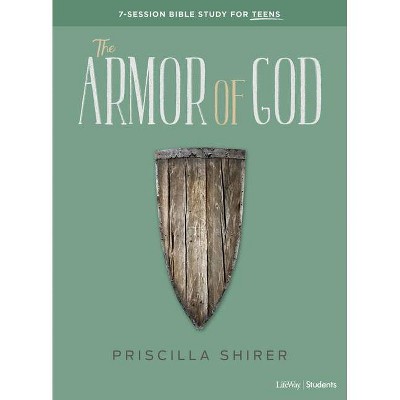 The Armor of God - Teen Bible Study Book - by  Priscilla Shirer (Paperback)