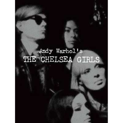 Andy Warhol's the Chelsea Girls - by  Geralyn Huxley & Greg Pierce (Hardcover)