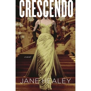Crescendo - by  Jane Healey (Hardcover) - 1 of 1