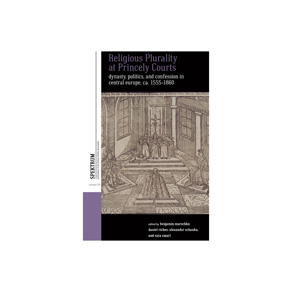 Religious Plurality at Princely Courts - (Spektrum: Publications of the German Studies Association) (Hardcover)