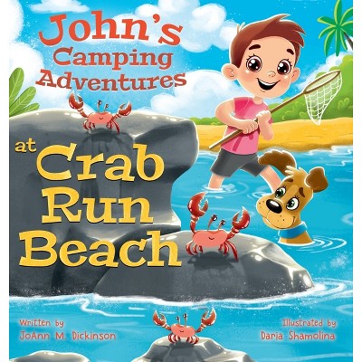 John's Camping Adventures At Crab Run Beach - by  Joann M Dickinson (Hardcover)