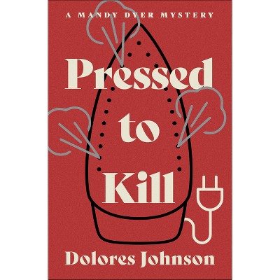 Pressed to Kill - by  Dolores Johnson (Paperback)