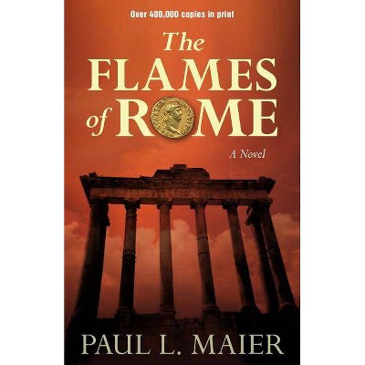 The Flames of Rome - 3rd Edition by  Paul L Maier (Paperback)