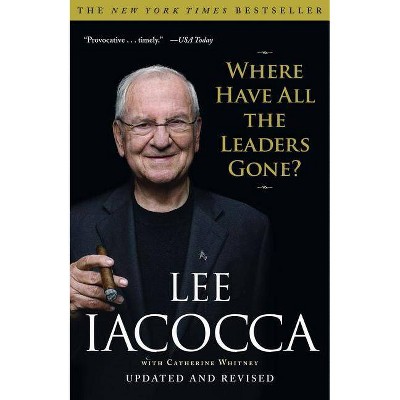 Where Have All the Leaders Gone? - by  Lee Iacocca (Paperback)