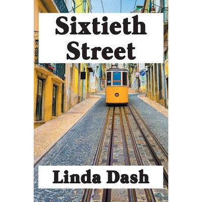 Sixtieth Street - by  Linda Dash (Paperback)