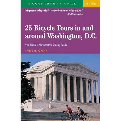 25 Bicycle Tours in and Around Washington, D. C. - 3rd Edition by  Anne H Oman (Paperback)