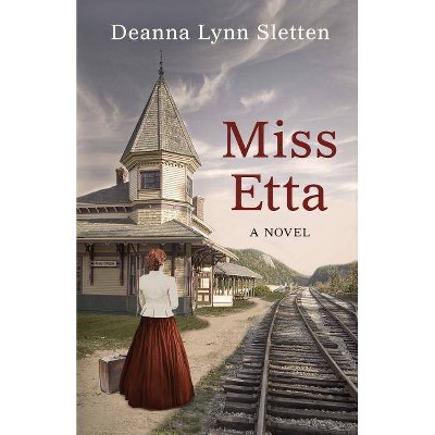 Miss Etta - by  Deanna Lynn Sletten (Paperback)