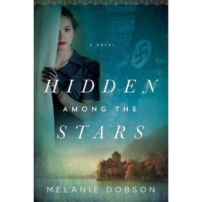 Hidden Among the Stars - by  Melanie Dobson (Paperback)