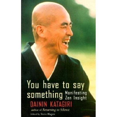 You Have to Say Something - (Manifesting Zen Insight) by  Dainin Katagiri (Paperback)