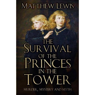 The Survival of the Princes in the Tower - by  Matthew Lewis (Paperback)