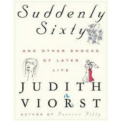 Suddenly Sixty - (Judith Viorst's Decades) by  Judith Viorst (Hardcover)