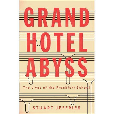 Grand Hotel Abyss - by  Stuart Jeffries (Paperback)