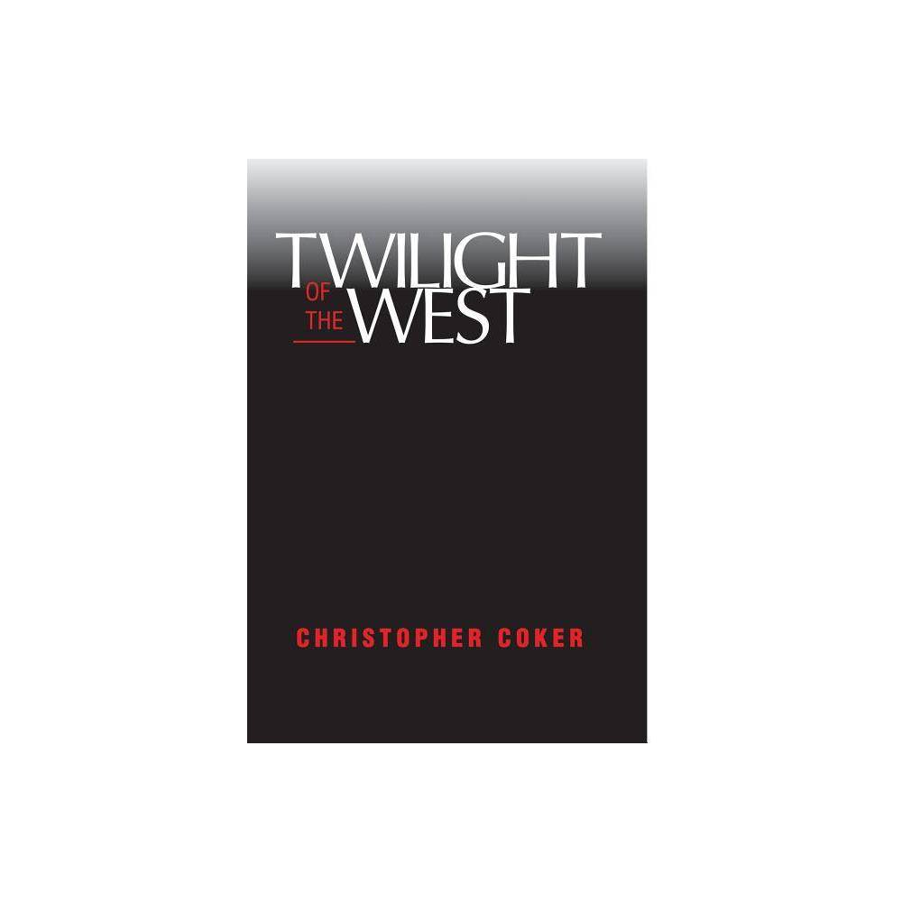 ISBN 9780813333687 product image for Twilight of the West - by Christopher Coker (Hardcover) | upcitemdb.com