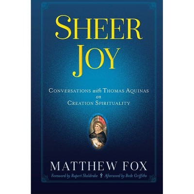 Sheer Joy - by  Matthew Fox (Paperback)