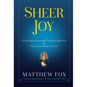 Sheer Joy - by  Matthew Fox (Paperback) - 1 of 1