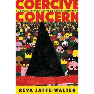 Coercive Concern - (Anthropology of Policy) by  Reva Jaffe-Walter (Paperback)