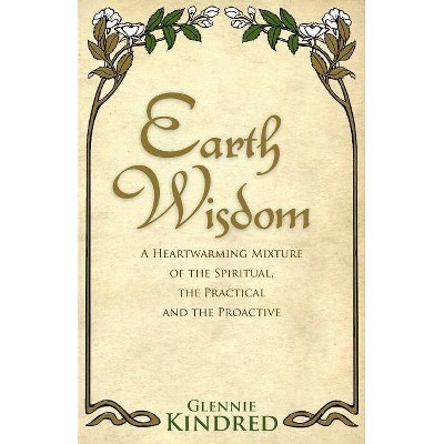 Earth Wisdom - by  Glennie Kindred (Paperback)