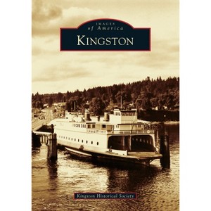 Kingston - (Images of America) by  Kingston Historical Society (Paperback) - 1 of 1