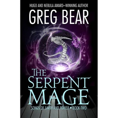 The Serpent Mage - (Songs of Earth and Power) by  Greg Bear (Paperback)