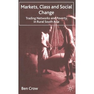 Markets, Class and Social Change - by  B Crow (Hardcover) - 1 of 1