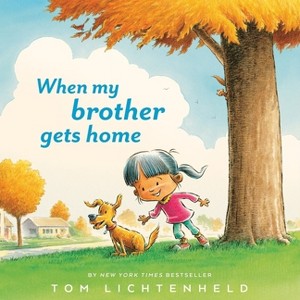 When My Brother Gets Home - by  Tom Lichtenheld (Hardcover) - 1 of 1