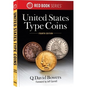 United States Type Coins - (Red Book) 4th Edition by  Q David Bowers (Paperback) - 1 of 1