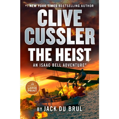 Clive Cussler the Heist - (Isaac Bell Adventure) Large Print by  Jack Du Brul (Paperback)