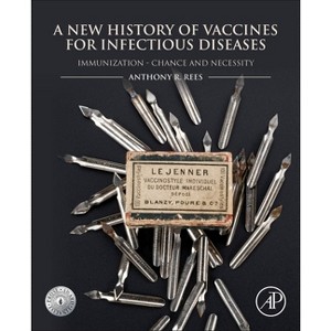 A New History of Vaccines for Infectious Diseases - by  Anthony R Rees (Paperback) - 1 of 1