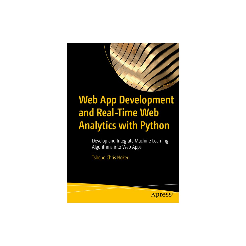 Web App Development and Real-Time Web Analytics with Python - by Tshepo Chris Nokeri (Paperback)