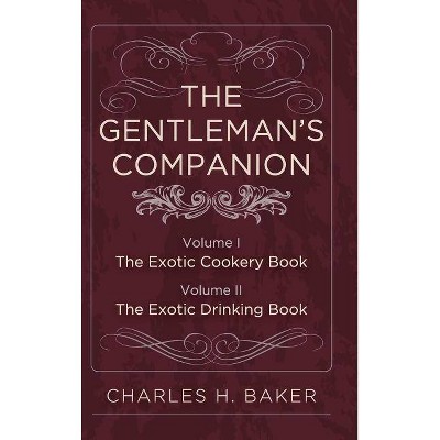 The Gentleman's Companion - by  Charles Henry Baker (Hardcover)