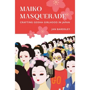 Maiko Masquerade - by  Jan Bardsley (Paperback) - 1 of 1