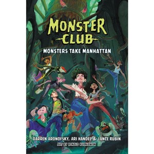 Monster Club: Monsters Take Manhattan - (The Monster Club) by  Darren Aronofsky & Ari Handel & Lance Rubin (Hardcover) - 1 of 1