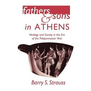 Fathers and Sons in Athens - by  Barry S Strauss (Paperback) - 1 of 1