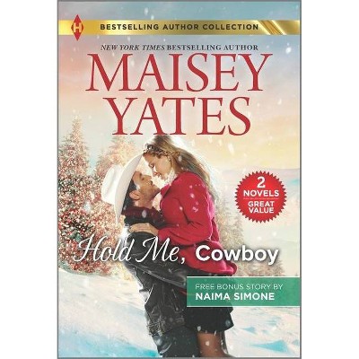 Hold Me, Cowboy & Black Tie Billionaire - by  Maisey Yates & Naima Simone (Paperback)