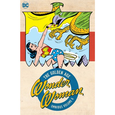 Wonder Woman: The Golden Age Omnibus Vol. 6 - by  Robert Kanigher (Hardcover)