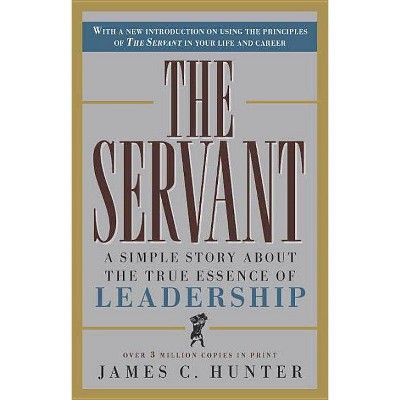 The Servant - by  James C Hunter (Hardcover)