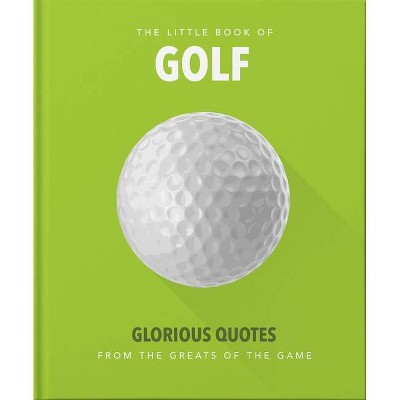 Little Book of Golf - (Little Books of Sports) by  Hippo! Orange (Hardcover)