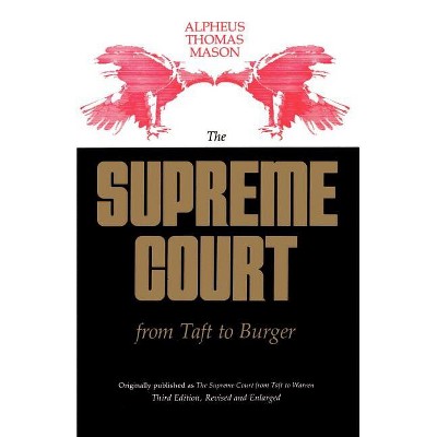 The Supreme Court from Taft to Burger - (Edward Douglass White Lectures) by  Alpheus Thomas Mason (Paperback)