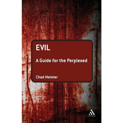 Evil: A Guide for the Perplexed - (Guides for the Perplexed) by  Chad V Meister (Paperback)