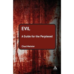 Evil: A Guide for the Perplexed - (Guides for the Perplexed) by  Chad V Meister (Paperback) - 1 of 1