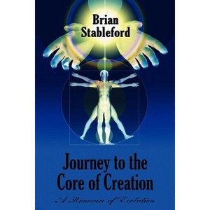 Journey to the Core of Creation - by  Brian Stableford (Paperback) - 1 of 1