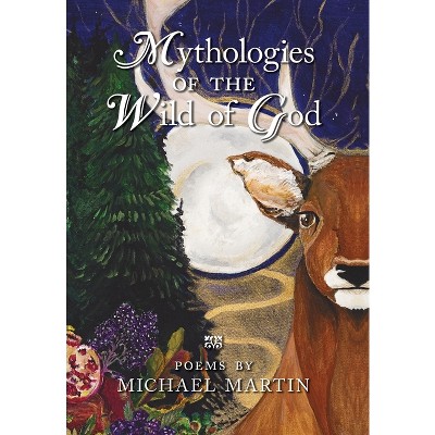 Mythologies of the Wild of God - by  Michael Martin (Hardcover)
