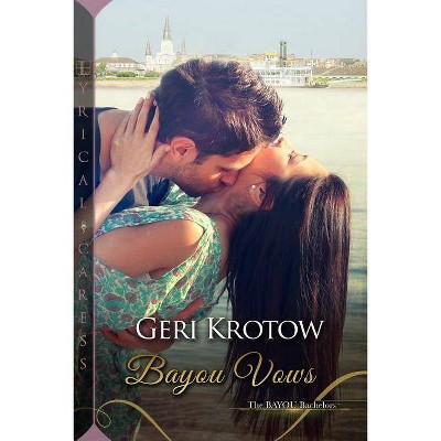 Bayou Vows - by  Geri Krotow (Paperback)