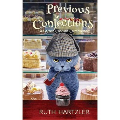 Previous Confections - (Amish Cupcake Cozy Mystery) by  Ruth Hartzler (Paperback)