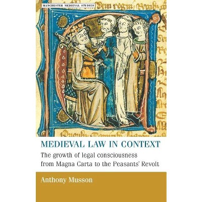 Medieval Law in Context - (Manchester Medieval Studies) by  Anthony Musson (Paperback)